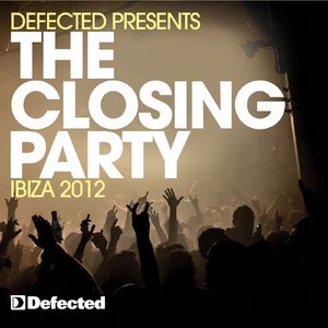 Defected Presents The Closing Party Ibiza 2012 Mix 2