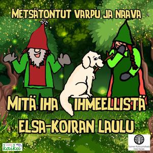 Mitä iha ihmeellistä, Elsa-koiran laulu