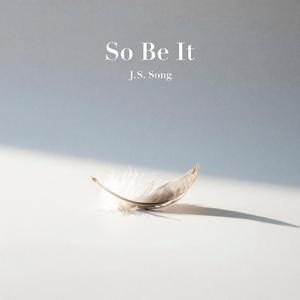 So Be It