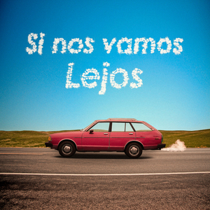 Si Nos Vamos Lejos