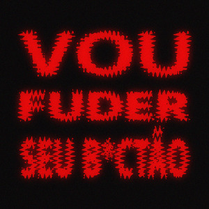 VOU FUDER SEU B*CTÃO