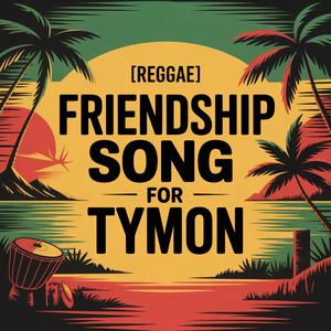 Tymon Friendship Song (Reggae)