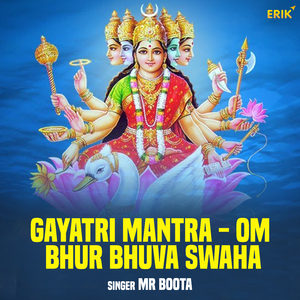 Gayatri Mantra - Om Bhur Bhuva Swaha