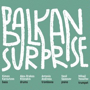 Balkan Surprise (feat. Mihail Yossifov, Antonis Andreou, Vasil Spassov, Kimon Karoutzos & Alex Drakos Ktistakis)