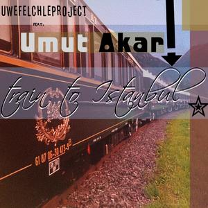 Train to Istanbul (feat. Umut Akar)
