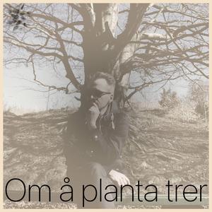 Om å planta trer (feat. Marte Aarseth)