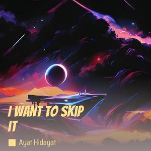 I Want to Skip It
