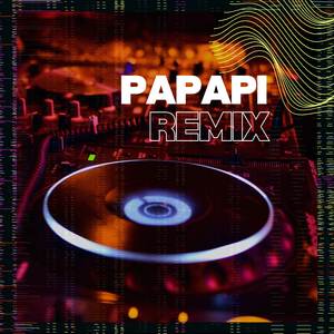Papapi (Remix)