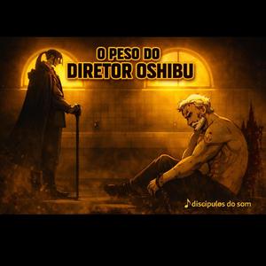 O Peso do Diretor Oshibu (sanda)