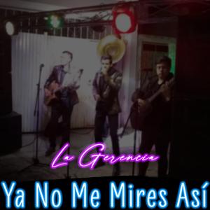 Ya No Me Mires Así
