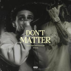 Don't Matter (feat. Dracodontjam)