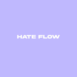 Hate Flow