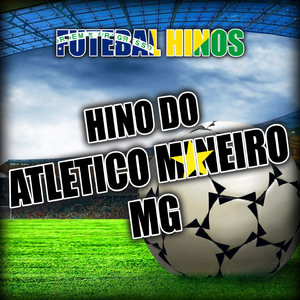 Hino do Atletico Mineiro - Mg