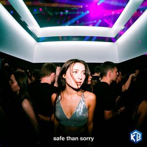 Safe than sorry