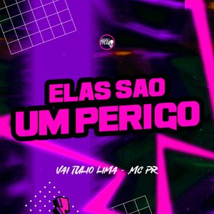 Elas São um Perigo