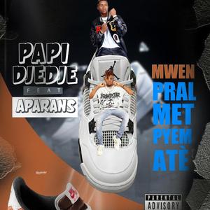 M pral met pyem atè (feat. Papi Djedje & Aparans Sikilè)