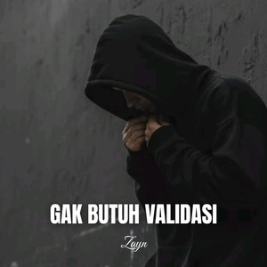 Gak Butuh Validasi
