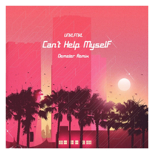 Can't Help Myself (Demeter Remix)