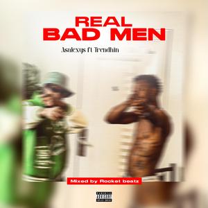 Real Bad Men (feat. Trendhin)