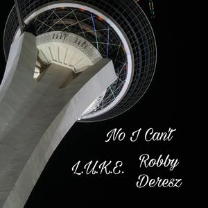 No I Can't (feat. Robby Deresz)