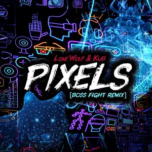 Pixels (feat. Lone Wolf and Kub, Shao Sosa & Heather Grey) (Boss Fight Remix)