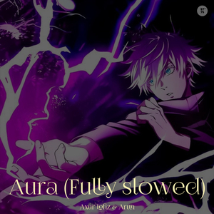 Aura (Fully Slowed)