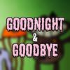 ChewieCatt - Goodnight & Goodbye