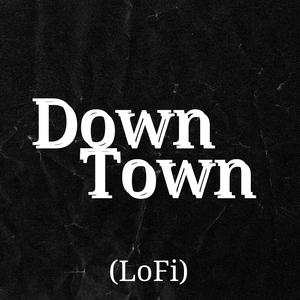 Down Town (LoFi)