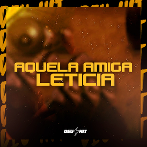 Aquela Amiga Leticia