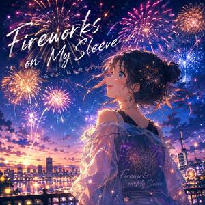 Fireworks on My Sleeve