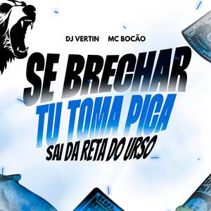 SE BRECHAR TU TOMA PICA, SAI DA RETA DO URSO