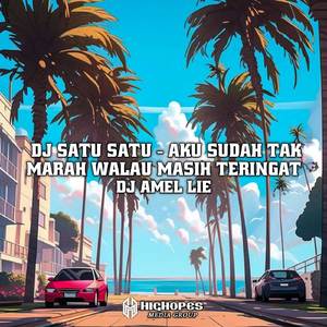 DJ SATU SATU - AKU SUDAH TAK MARAH WALAU MASIH TERINGAT