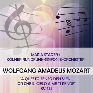 Maria Stader / Kölner Rundfunk-Sinfonie-Orchester play: Wolfgang Amadeus Mozart: "A questo senso deh vieni - Or che il cielo a me ti rende", KV 374