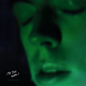 ¿Te Doy Igual? (Acapella)