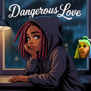 DANGEROUS LOVE