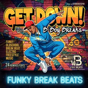 Get Down! B-Boy Breaks (Electro Cypher 80s)