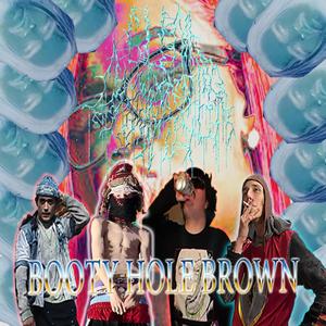 BOOTY HOLE BROWN
