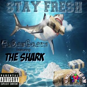 Stay Fresh (feat. The Shark)