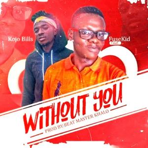 Without You (feat. Kojo Bills)