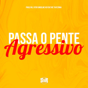 Passa o Pente Agressivo (feat. MC Thaizinha)