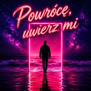 Powrócę, uwierz mi