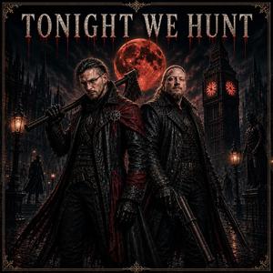 Tonight we hunt