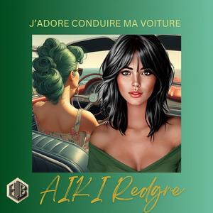 J`ADORE CONDUIRE MA VOITURE