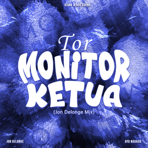 Tor Monitor Ketua (Jon Delonge Mix)