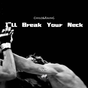 I"ll Break Your Neck（Original Mix）
