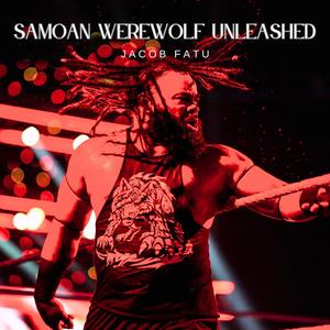 Jacob Fatu Theme (Samoan Werewolf Unleashed)
