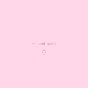 we dont speak