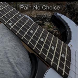 Pain No Choice