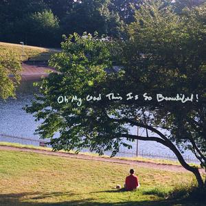 Oh My God This Is So Beautiful