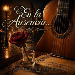 En La Ausencia (Special Version Bolero Cubano Clàsico)